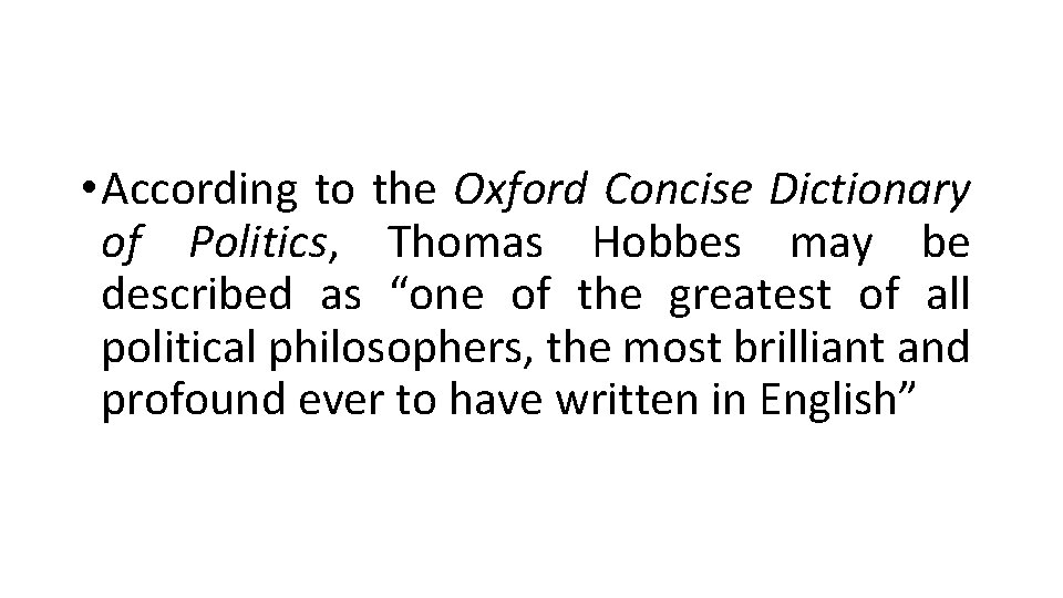  • According to the Oxford Concise Dictionary of Politics, Thomas Hobbes may be