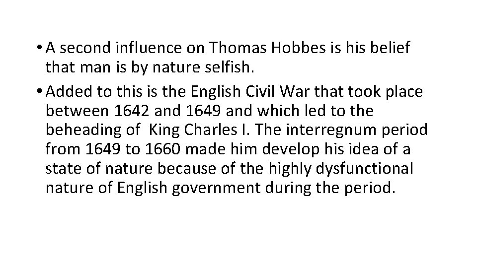  • A second influence on Thomas Hobbes is his belief that man is