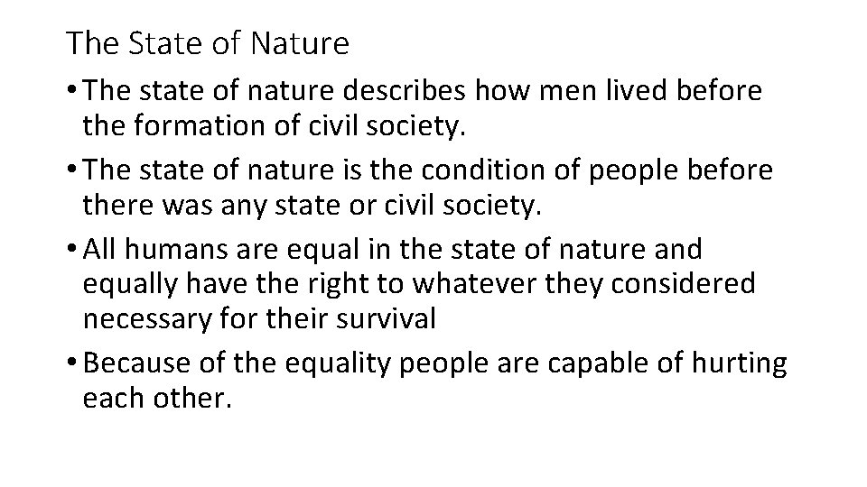 The State of Nature • The state of nature describes how men lived before