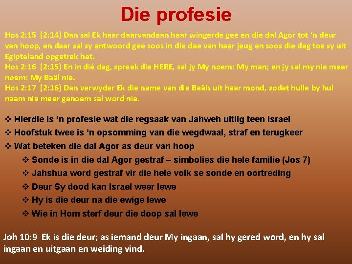 Die profesie Hos 2: 15 (2: 14) Dan sal Ek haar daarvandaan haar wingerde