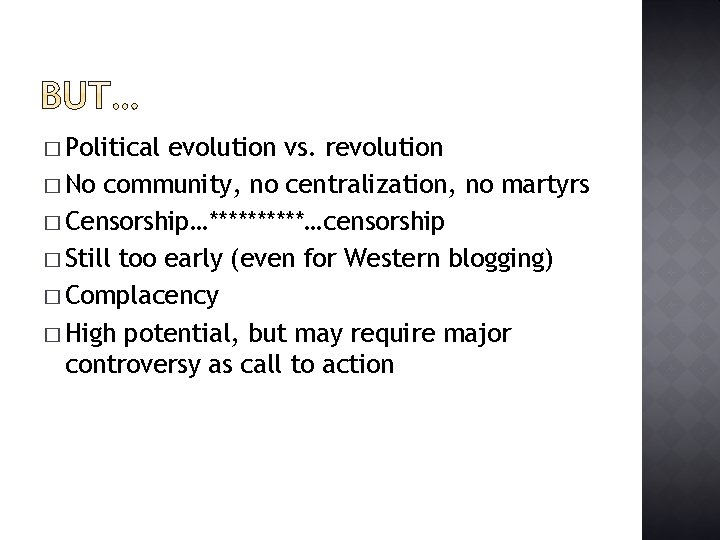 � Political evolution vs. revolution � No community, no centralization, no martyrs � Censorship…*****…censorship