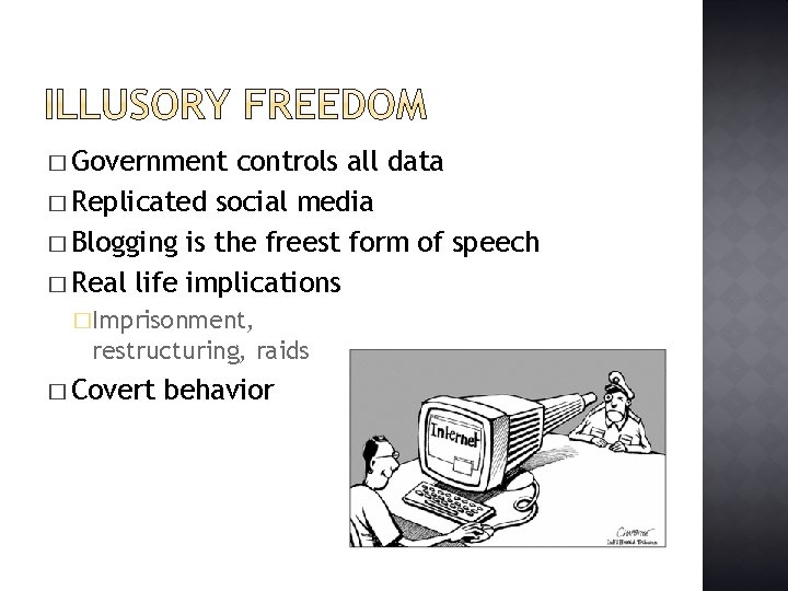 � Government controls all data � Replicated social media � Blogging is the freest