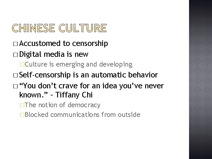 � Accustomed to censorship � Digital media is new �Culture is emerging and developing