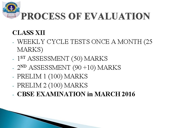 PROCESS OF EVALUATION CLASS XII - WEEKLY CYCLE TESTS ONCE A MONTH (25 MARKS)