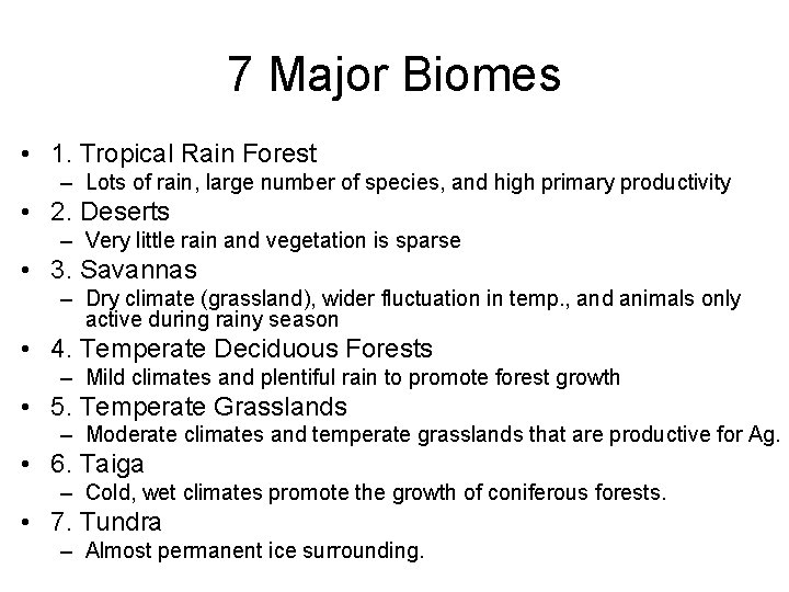 7 Major Biomes • 1. Tropical Rain Forest – Lots of rain, large number