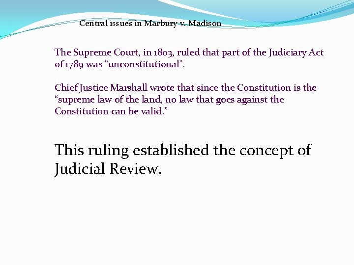 Central issues in Marbury v. Madison The Supreme Court, in 1803, ruled that part