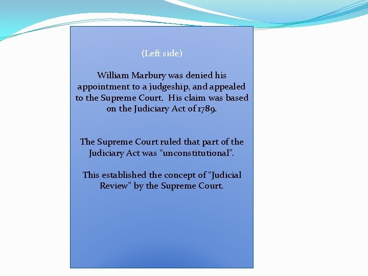 (Left side) William Marbury was denied his appointment to a judgeship, and appealed to