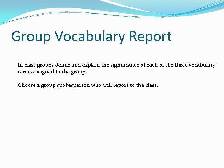 Group Vocabulary Report In class groups define and explain the significance of each of