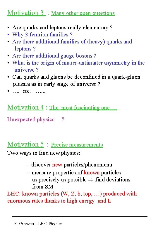 Motivation 3 : Many other open questions • Are quarks and leptons really elementary