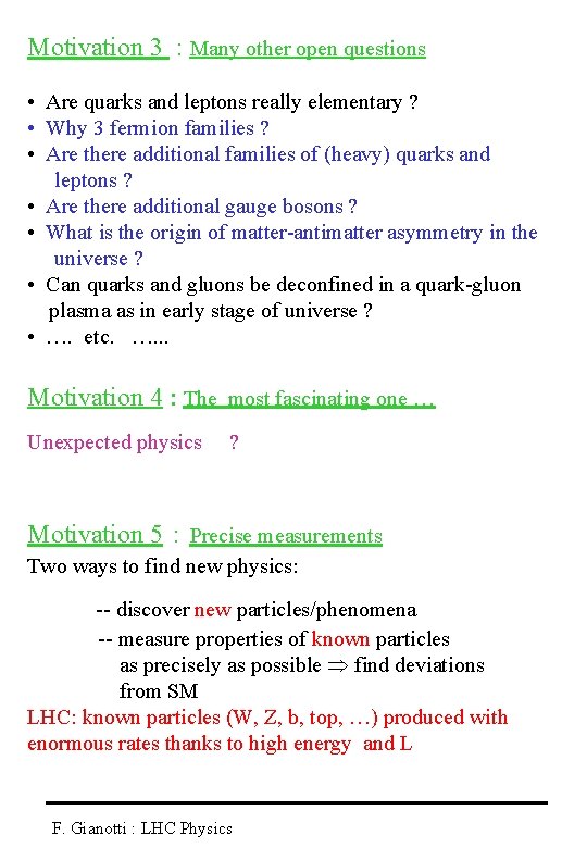 Motivation 3 : Many other open questions • Are quarks and leptons really elementary