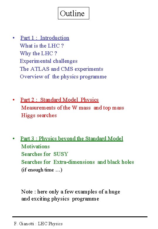 Outline • Part 1 : Introduction What is the LHC ? Why the LHC