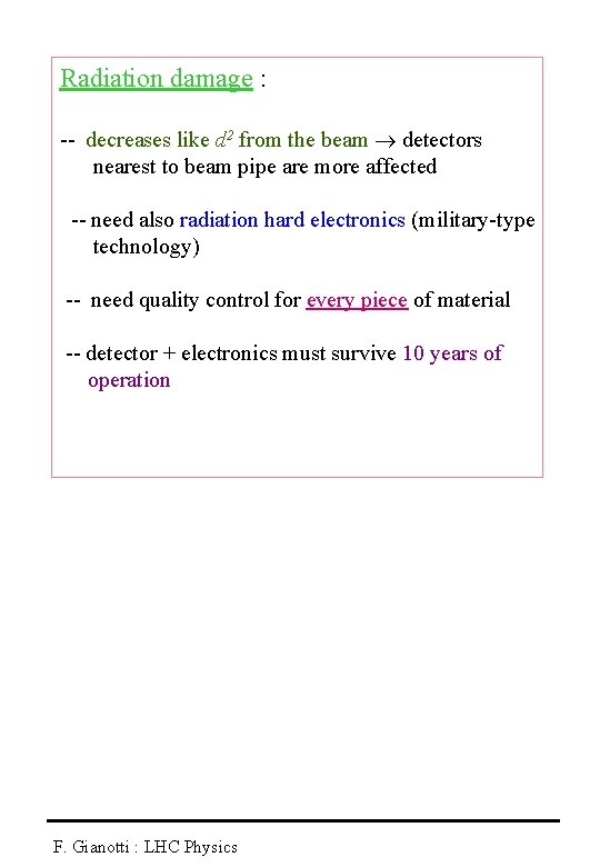 Radiation damage : -- decreases like d 2 from the beam detectors nearest to