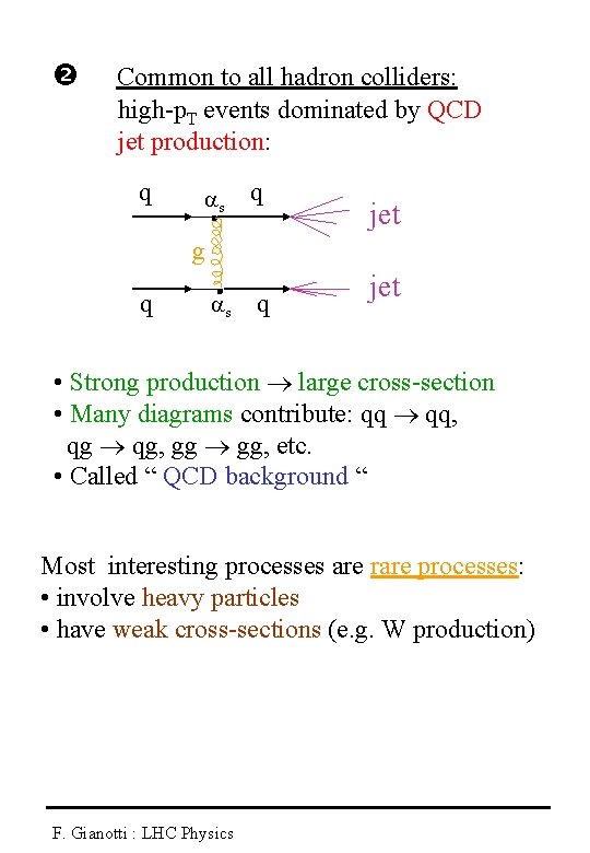  Common to all hadron colliders: high-p. T events dominated by QCD jet production: