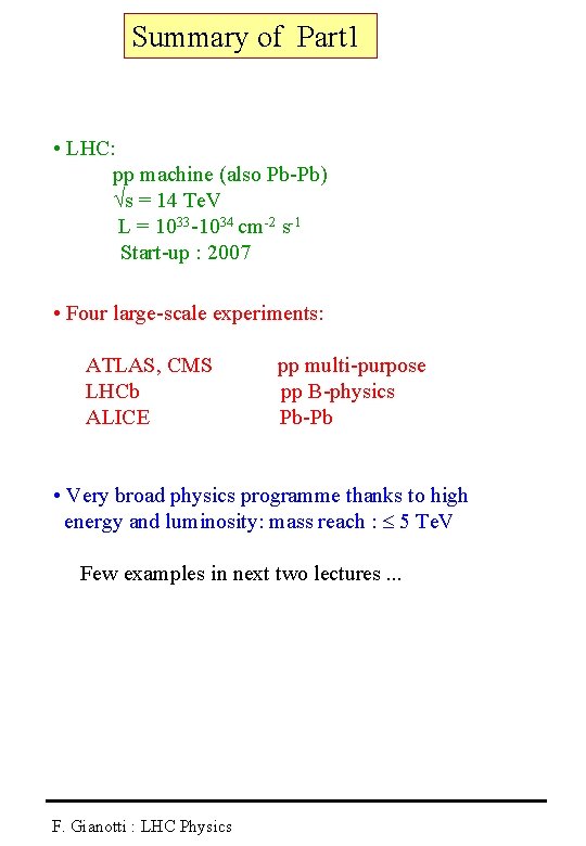 Summary of Part 1 • LHC: pp machine (also Pb-Pb) s = 14 Te.