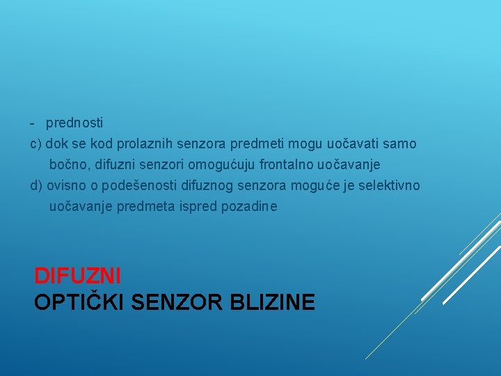 - prednosti c) dok se kod prolaznih senzora predmeti mogu uočavati samo bočno, difuzni