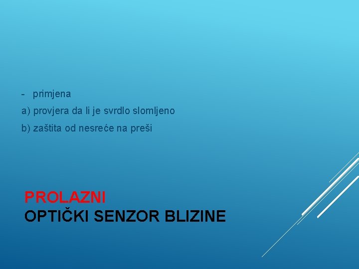 - primjena a) provjera da li je svrdlo slomljeno b) zaštita od nesreće na