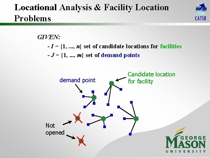 Locational Analysis & Facility Location Problems GIVEN: - I = {1, . . .