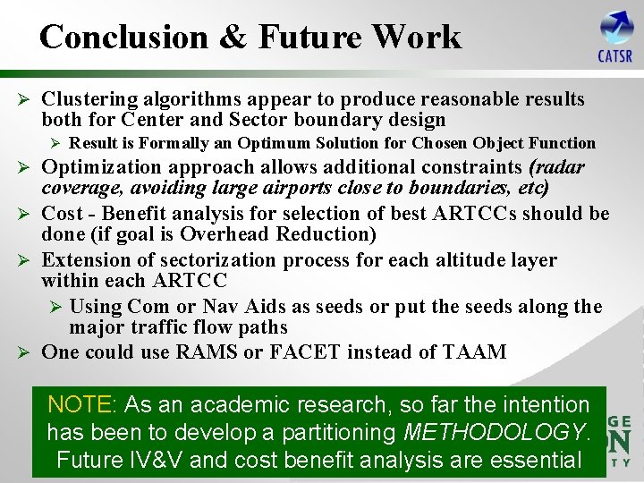 Conclusion & Future Work Ø Clustering algorithms appear to produce reasonable results both for