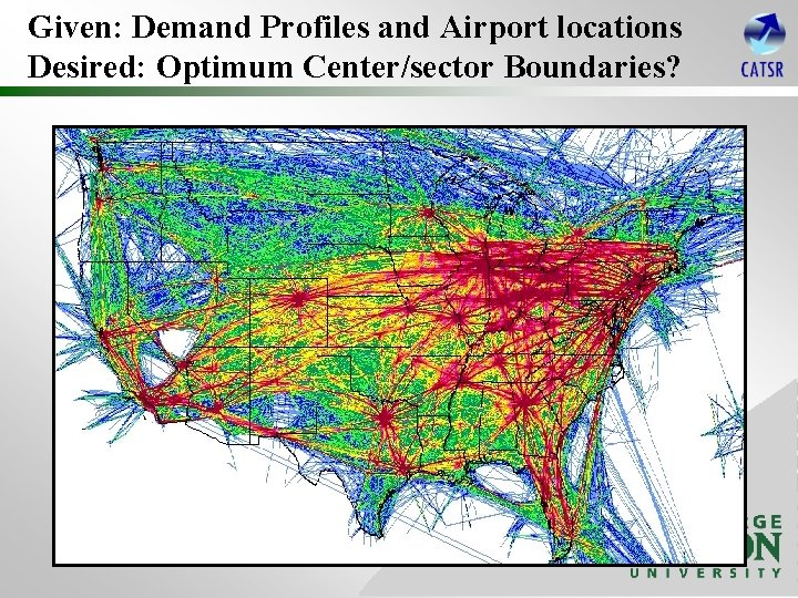 Given: Demand Profiles and Airport locations Desired: Optimum Center/sector Boundaries? 