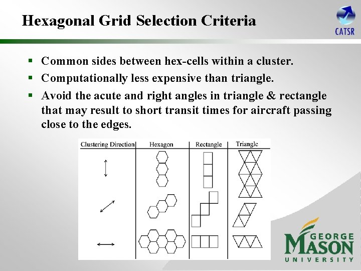 Hexagonal Grid Selection Criteria § Common sides between hex-cells within a cluster. § Computationally