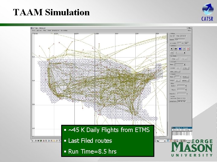 TAAM Simulation § ~45 K Daily Flights from ETMS § Last Filed routes §