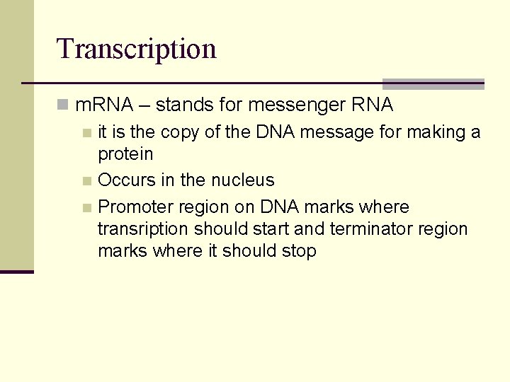 Transcription n m. RNA – stands for messenger RNA n it is the copy