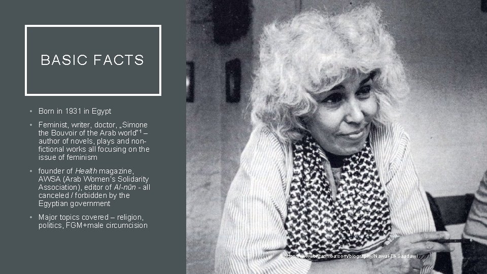 BASIC FACTS • Born in 1931 in Egypt • Feminist, writer, doctor, „Simone the