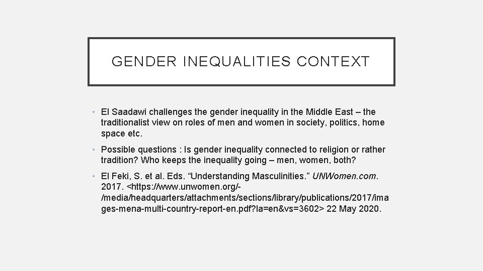 GENDER INEQUALITIES CONTEXT • El Saadawi challenges the gender inequality in the Middle East