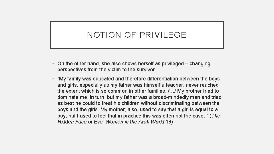 NOTION OF PRIVILEGE • On the other hand, she also shows herself as privileged