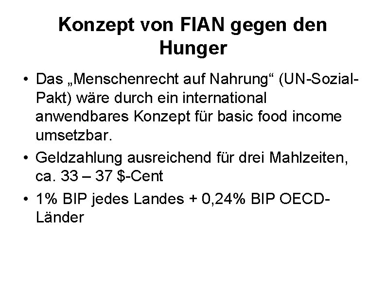 Konzept von FIAN gegen den Hunger • Das „Menschenrecht auf Nahrung“ (UN-Sozial. Pakt) wäre