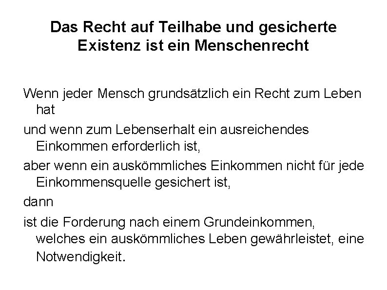 Das Recht auf Teilhabe und gesicherte Existenz ist ein Menschenrecht Wenn jeder Mensch grundsätzlich