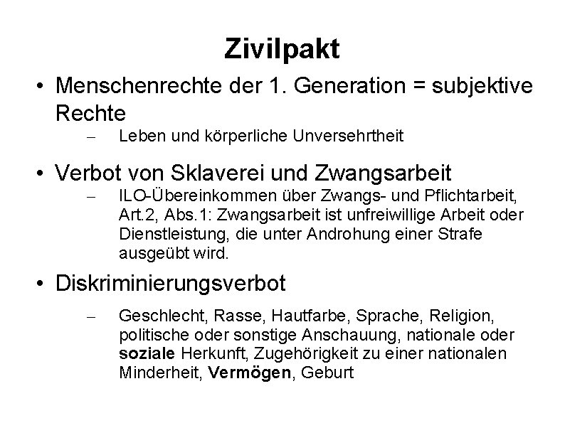 Zivilpakt • Menschenrechte der 1. Generation = subjektive Rechte – Leben und körperliche Unversehrtheit