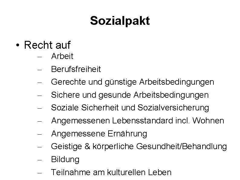 Sozialpakt • Recht auf – – – – – Arbeit Berufsfreiheit Gerechte und günstige