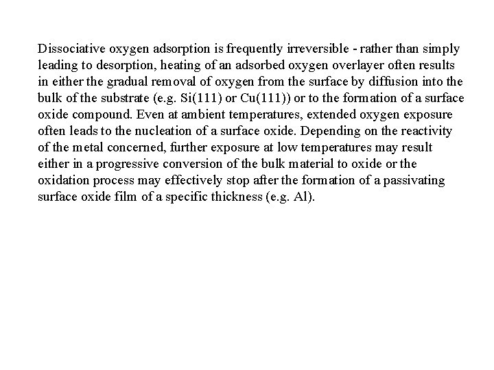 Dissociative oxygen adsorption is frequently irreversible - rather than simply leading to desorption, heating