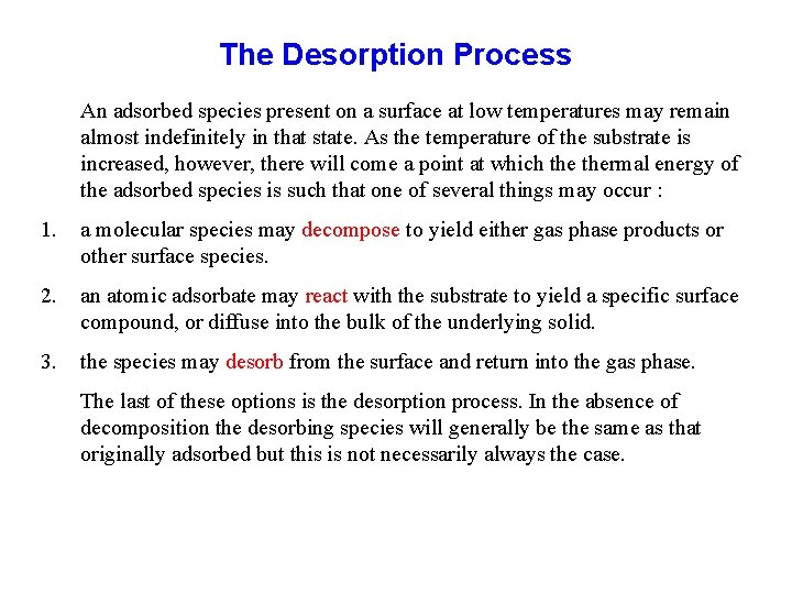 The Desorption Process An adsorbed species present on a surface at low temperatures may