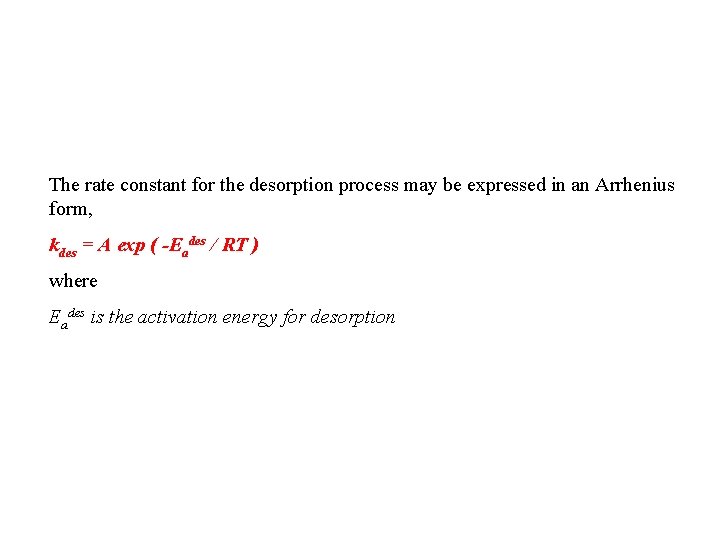 The rate constant for the desorption process may be expressed in an Arrhenius form,