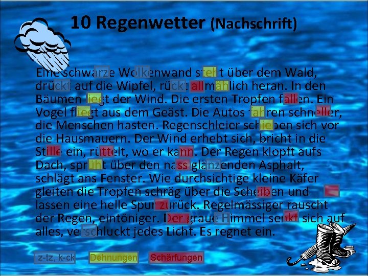 10 Regenwetter (Nachschrift) Eine schwarze Wolkenwand steht über dem Wald, drückt auf die Wipfel,