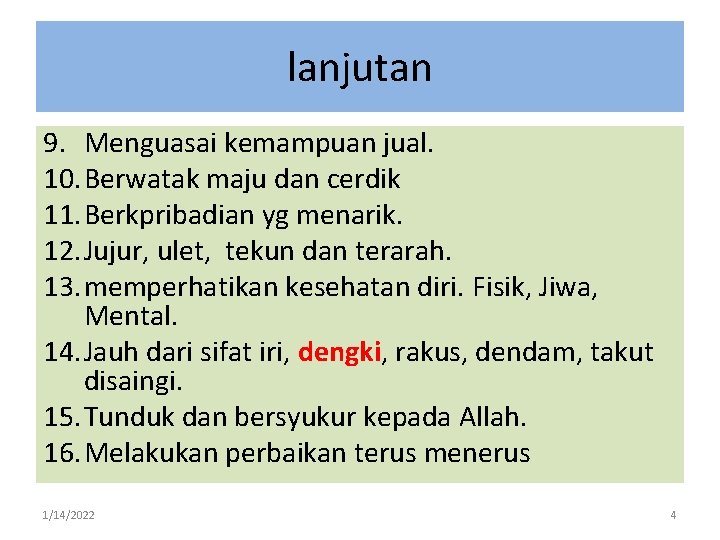 lanjutan 9. Menguasai kemampuan jual. 10. Berwatak maju dan cerdik 11. Berkpribadian yg menarik.