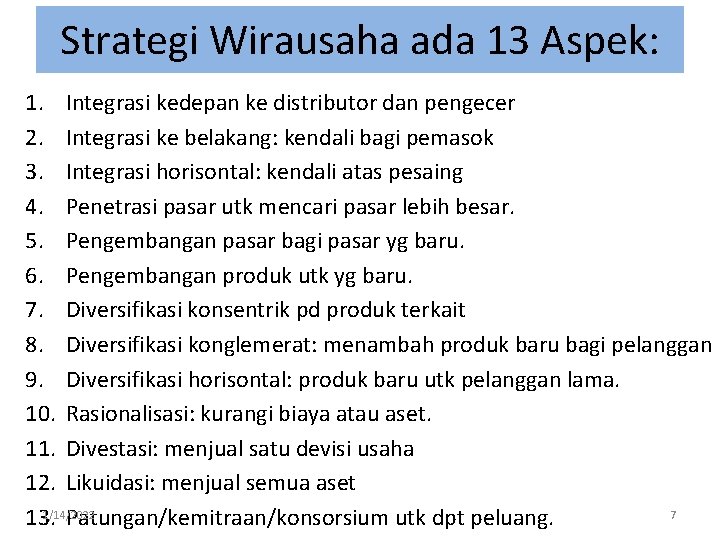 Strategi Wirausaha ada 13 Aspek: 1. Integrasi kedepan ke distributor dan pengecer 2. Integrasi