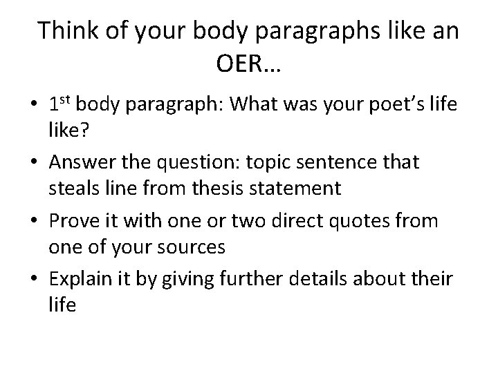 Think of your body paragraphs like an OER… • 1 st body paragraph: What