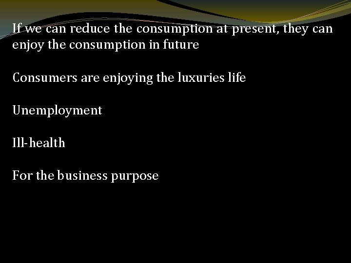 If we can reduce the consumption at present, they can enjoy the consumption in
