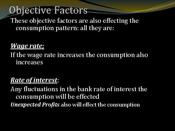 Objective Factors These objective factors are also effecting the consumption pattern: all they are: