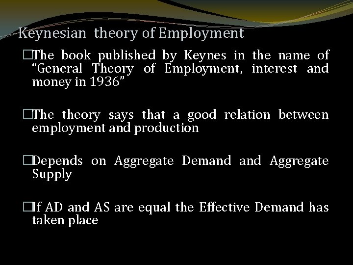 Keynesian theory of Employment �The book published by Keynes in the name of “General