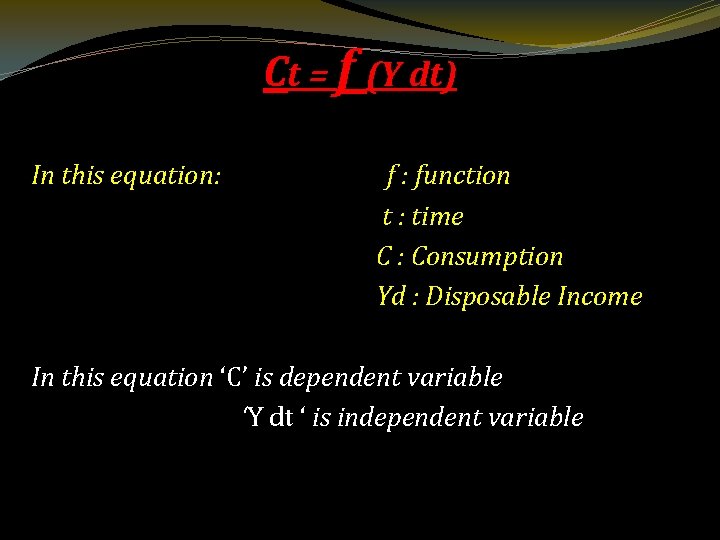 Ct = f (Y dt) In this equation: f : function t : time