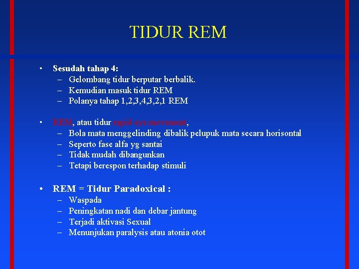TIDUR REM • Sesudah tahap 4: – Gelombang tidur berputar berbalik. – Kemudian masuk