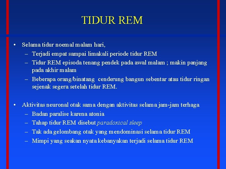 TIDUR REM • Selama tidur noemal malam hari, – Terjadi empat sampai limakali periode