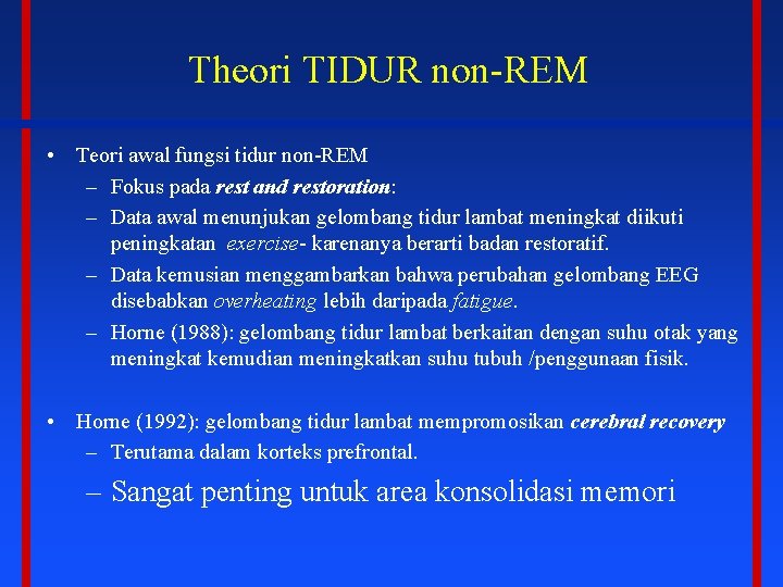 Theori TIDUR non-REM • Teori awal fungsi tidur non-REM – Fokus pada rest and