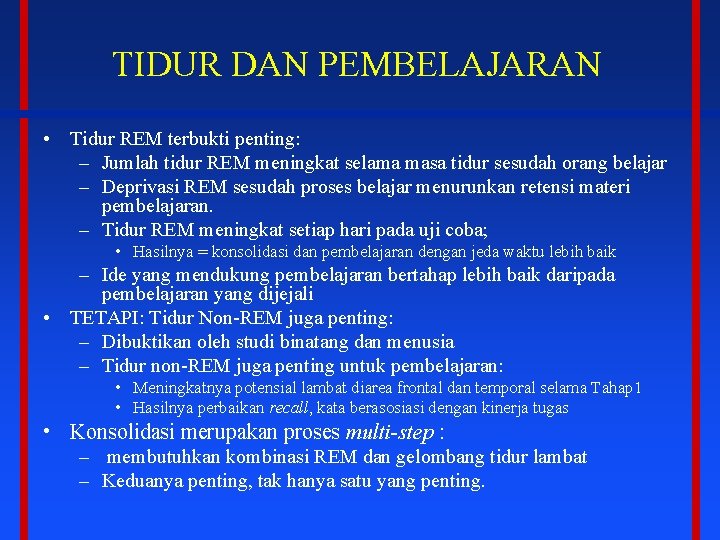 TIDUR DAN PEMBELAJARAN • Tidur REM terbukti penting: – Jumlah tidur REM meningkat selama