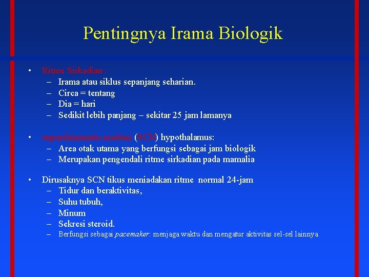 Pentingnya Irama Biologik • Ritme Sirkadian : – Irama atau siklus sepanjang seharian. –