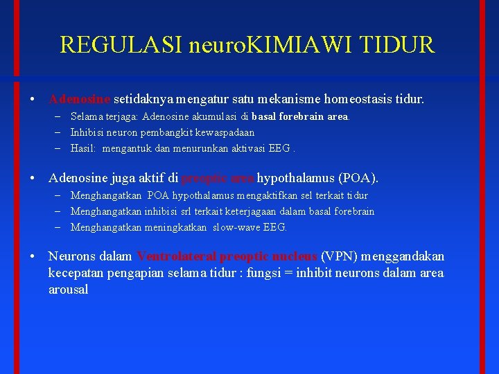REGULASI neuro. KIMIAWI TIDUR • Adenosine setidaknya mengatur satu mekanisme homeostasis tidur. – Selama